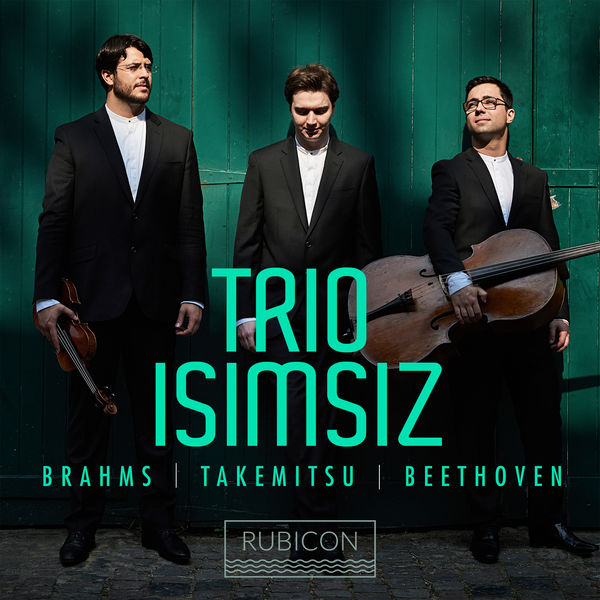 Trio Isimsiz – Brahms, Takemitsu & Beethoven (2017) [Official Digital Download 24bit/96kHz]
