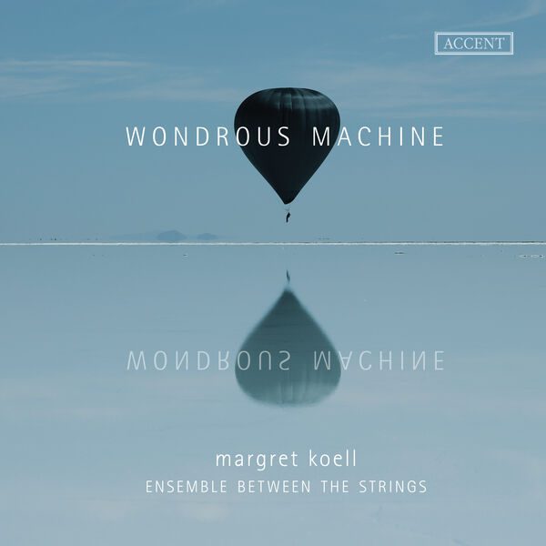 Margret Koell, Ensemble Between The Strings – Woundrous machine (2023) [FLAC 24bit/192kHz]