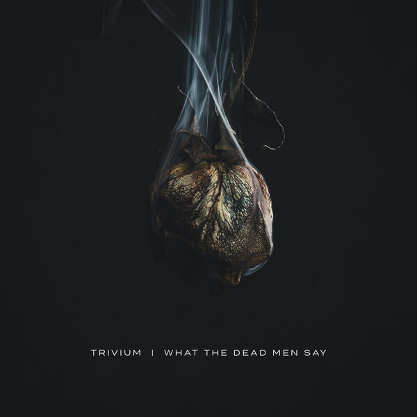 Trivium – What The Dead Men Say (2020) [Official Digital Download 24bit/48kHz]