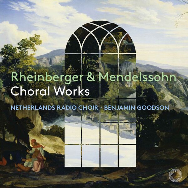 Netherlands Radio Choir, Benjamin Goodson – Rheinberger & Mendelssohn: Choral Works (2023) [Official Digital Download 24bit/192kHz]