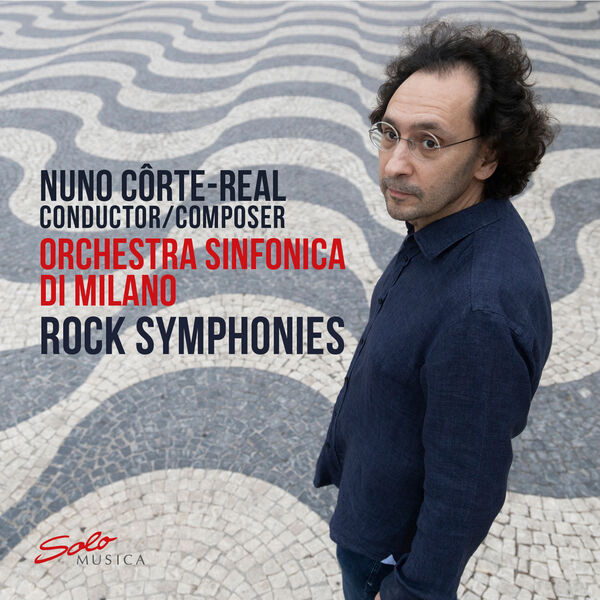 Nuno Côrte-Real, Orchestra Sinfonica di Milano - Rock Symphonies (2023) [FLAC 24bit/88,2kHz] Download
