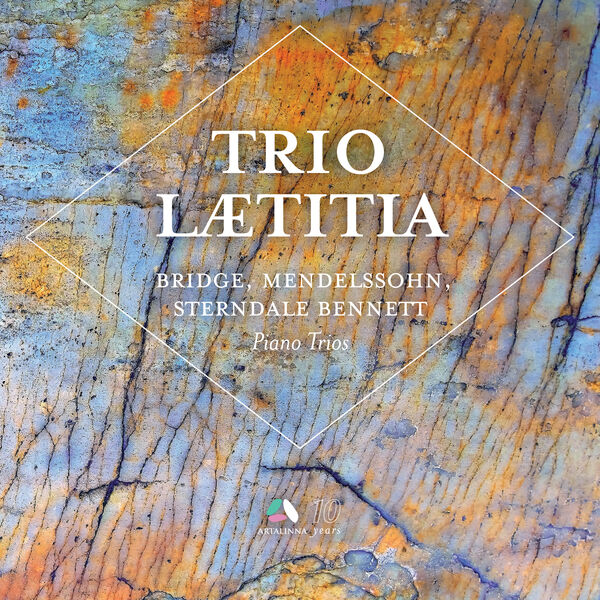 Trio Laetitia - Bridge, Mendelssohn & Sterndale Bennett: Piano Trios (2023) [FLAC 24bit/44,1kHz]