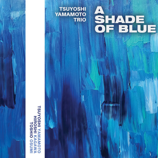 Tsuyoshi Yamamoto Trio - A Shade Of Blue (2023) [FLAC 24bit/192kHz] Download