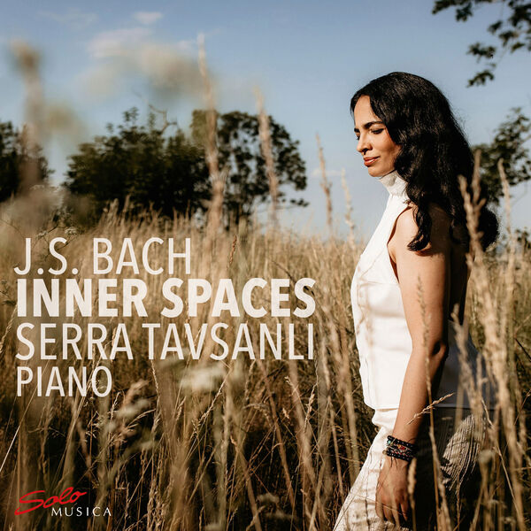 Serra Tavsanli - J.S. Bach: Inner Spaces (2023) [FLAC 24bit/96kHz] Download