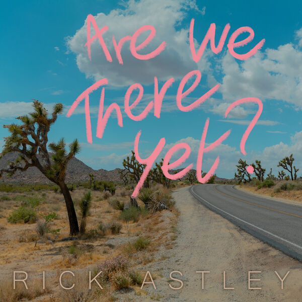 Rick Astley - Are We There Yet? (2023) [FLAC 24bit/44,1kHz] Download