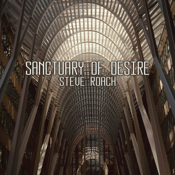 Steve Roach - Sanctuary of Desire (2023) [FLAC 24bit/96kHz]