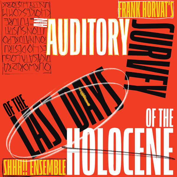 SHHH!! Ensemble - An Auditory Survey of the Last Days of the Holocene (2023) [FLAC 24bit/96kHz] Download