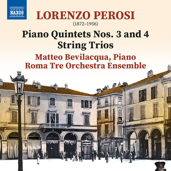 Matteo Bevilacqua, Roma Tre Orchestra Ensemble - Perosi: Piano Quintets Nos. 3-4 & String Trios (2023) [FLAC 24bit/96kHz] Download