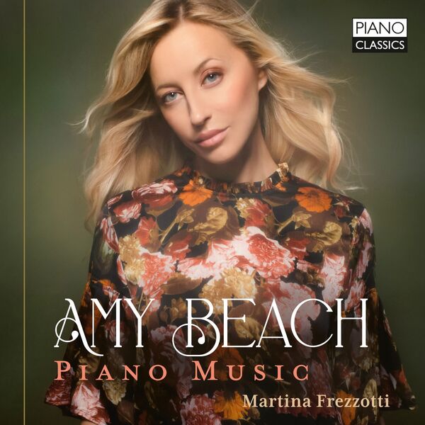 Martina Frezzotti – Amy Beach: Piano Music (2023) [Official Digital Download 24bit/96kHz]