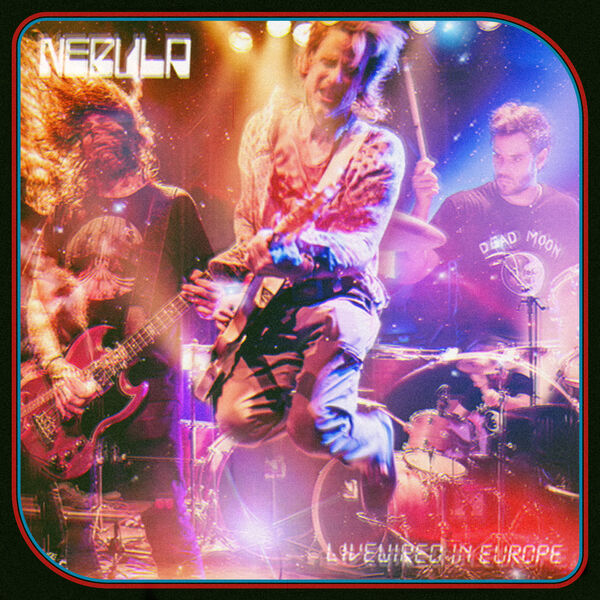 Nebula - Livewired in Europe (2023) [FLAC 24bit/44,1kHz] Download