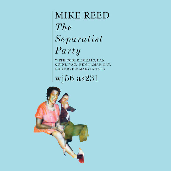 Mike Reed – The Separatist Party (2023) [FLAC 24bit/48kHz]