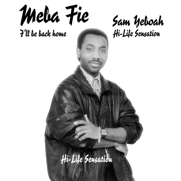 Sam Yeboah - Meba Fie - I'll Be Back Home (1988/2023) [FLAC 24bit/44,1kHz] Download