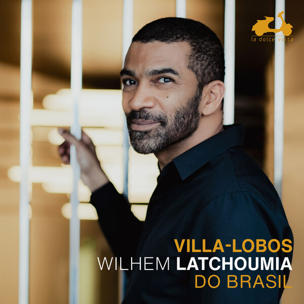 Wilhem Latchoumia - Villa Lobos: Do Brasil (2023) [FLAC 24bit/88,2kHz]
