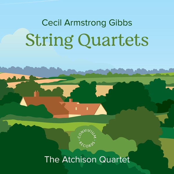Atchison Quartet – Cecil Armstrong Gibbs: String Quartets (2023) [FLAC 24bit/192kHz]