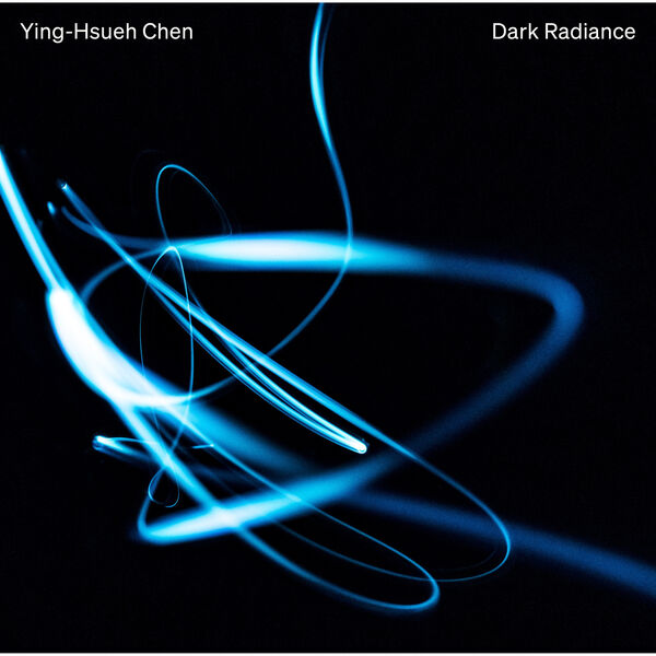 Ying-Hsueh Chen - Dark Radiance (2023) [FLAC 24bit/192kHz]