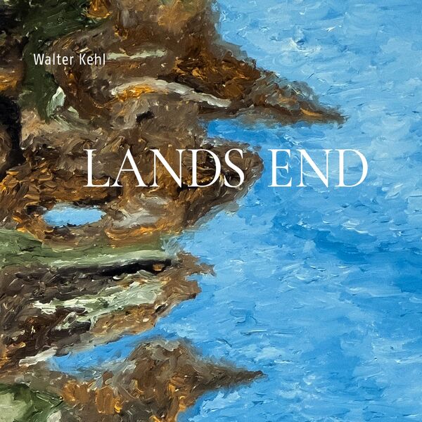 Walter Kehl - Lands End (2023) [FLAC 24bit/44,1kHz] Download