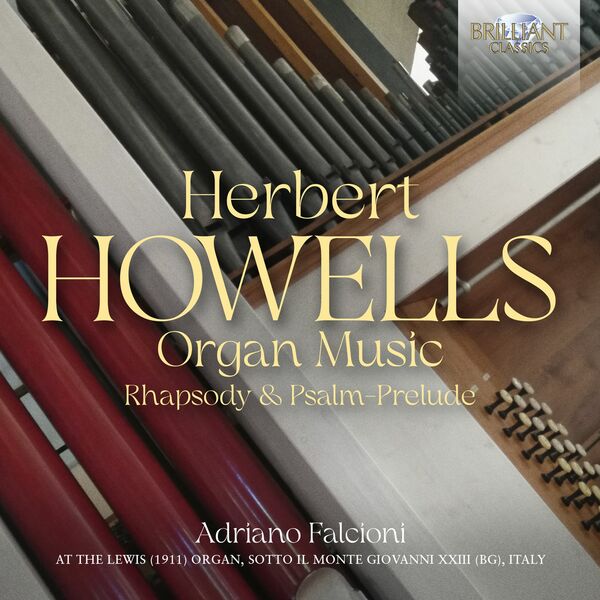 Adriano Falcioni - Howells: Organ Music; Rhapsody & Psalm-Prelude (2023) [FLAC 24bit/44,1kHz]