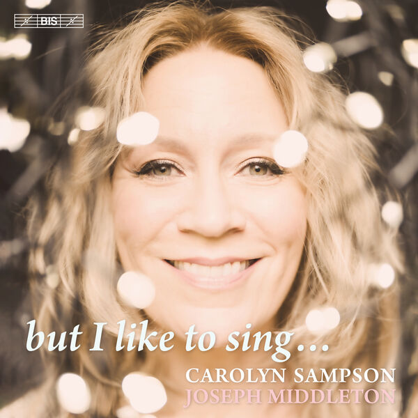 Carolyn Sampson – but I like to sing… (2023) [Official Digital Download 24bit/96kHz]