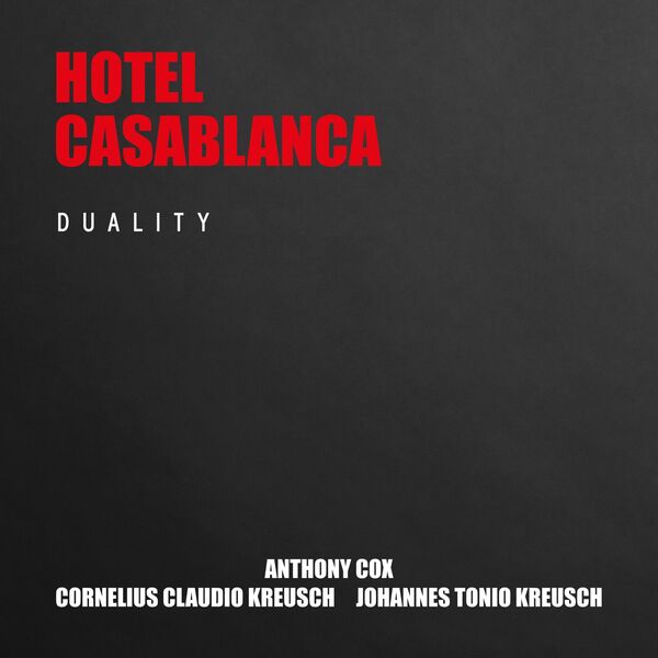 Cornelius Claudio Kreusch, Johannes Tonio Kreusch, Anthony Cox - Hotel Casablanca - Duality (2023) [FLAC 24bit/48kHz] Download