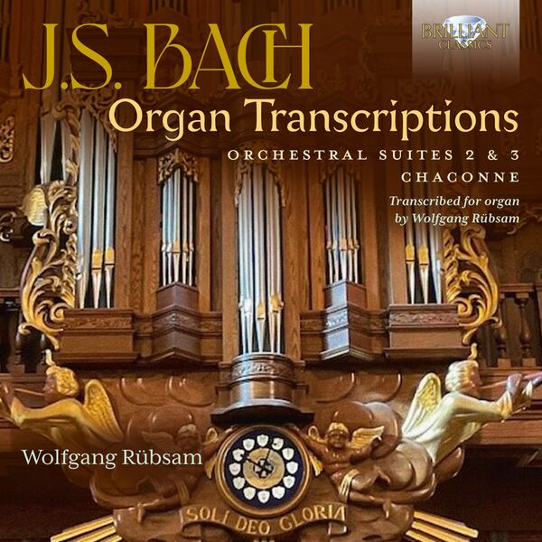 Wolfgang Rübsam - J.S. Bach: Organ Transcriptions. Orchestral Suites 2 & 3, Chaconne, Transcribed for Organ by Wolfgang Rübsam (2023) [FLAC 24bit/44,1kHz]