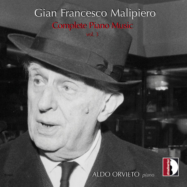 Aldo Orvieto - Malipiero: Complete Piano Music, Vol. 3 (2023) [FLAC 24bit/96kHz]