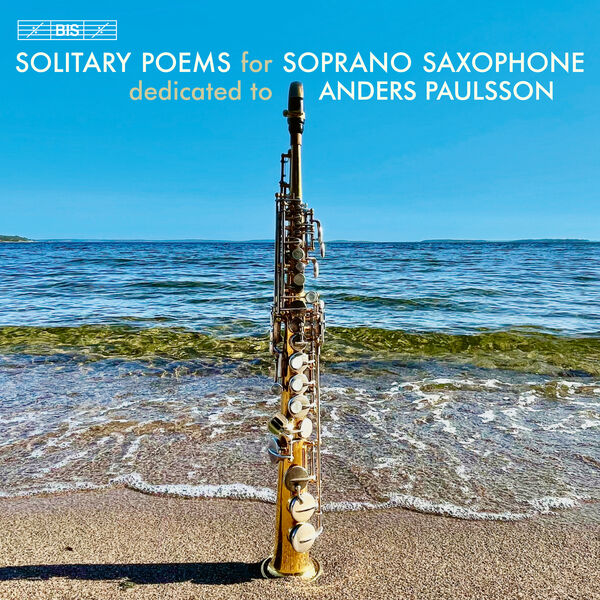 Anders Paulsson - Solitary Poems for Soprano Saxophone (2023) [FLAC 24bit/96kHz] Download
