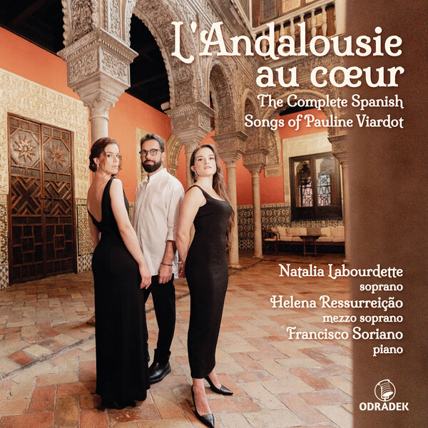 Francisco Soriano – L’ Andalousie au cœur: The Complete Spanish Songs of Pauline Viardot (2023) [FLAC 24bit/96kHz]
