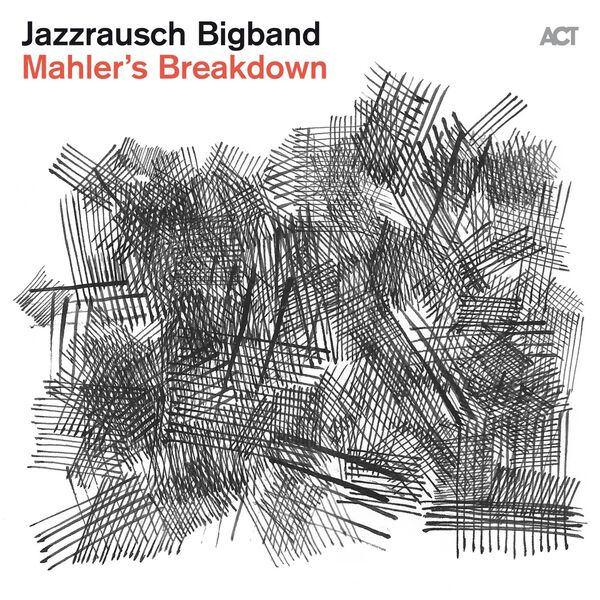 Jazzrausch Bigband – Mahler’s Breakdown (2023) [Official Digital Download 24bit/44,1kHz]