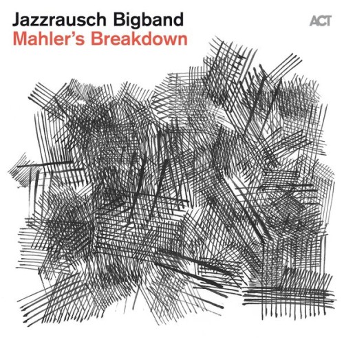 Jazzrausch Bigband – Mahler’s Breakdown (2023) [FLAC 24 bit, 44,1 kHz]