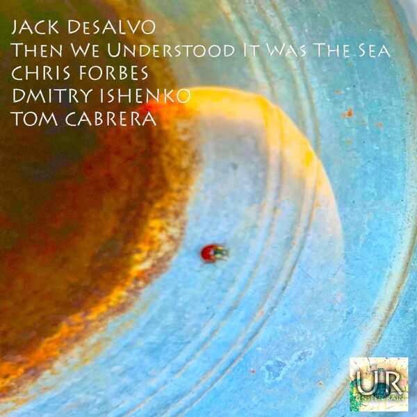 Jack DeSalvo – Then We Understood It Was the Sea (2023) [FLAC 24bit/96kHz]