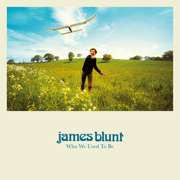 James Blunt – Who We Used To Be (Deluxe) (2023) [Official Digital Download 24bit/44,1kHz]