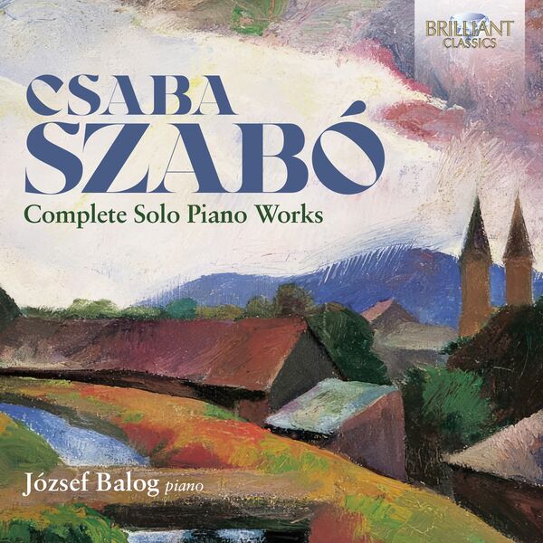 Jozsef Balog - Szabó: Complete Solo Piano Works (2023) [FLAC 24bit/96kHz] Download