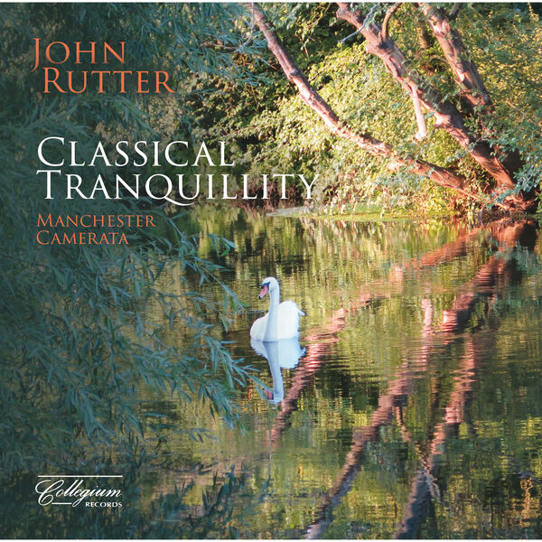 John Rutter, Manchester Camerata - Classical Tranquillity (2023) [FLAC 24bit/96kHz] Download