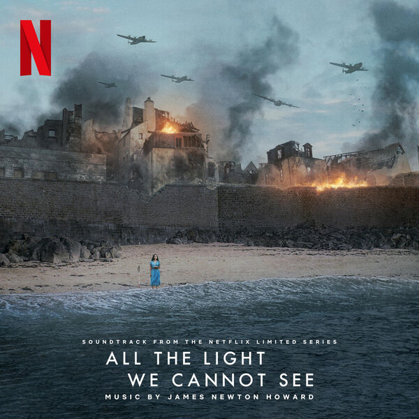 James Newton Howard – All the Light We Cannot See (Soundtrack from the Netflix Limited Series) (2023) [Official Digital Download 24bit/44,1kHz]