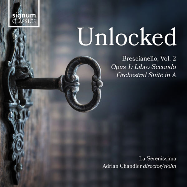 La Serenissima, Adrian Chandler - Unlocked, Brescianello Vol. 2 (2023) [FLAC 24bit/96kHz] Download