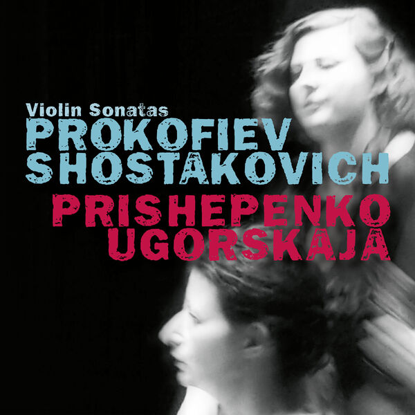 Natalia Prishepenko - Prokofiev: Violin Sonata No. 1 in F Minor, Op. 80 / Shostakovich: Violin Sonata in G Major, Op. 134 (2022/2023) [FLAC 24bit/44,1kHz] Download