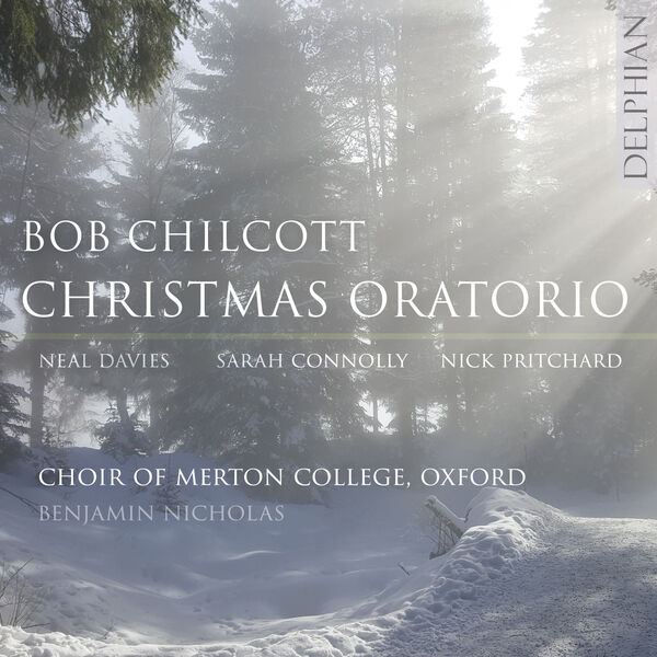 Neal Davies, Sarah Connolly, Nick Pritchard, The Choir of Merton College – Bob Chilcott: Christmas Oratorio (2023) [Official Digital Download 24bit/96kHz]