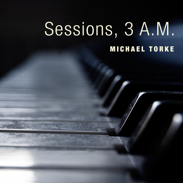 Michael Torke – Sessions, 3 A.M. (2023) [Official Digital Download 24bit/96kHz]