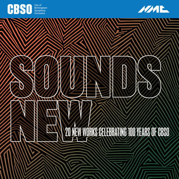 City Of Birmingham Symphony Orchestra – CBSO Sounds New (2023) [Official Digital Download 24bit/96kHz]