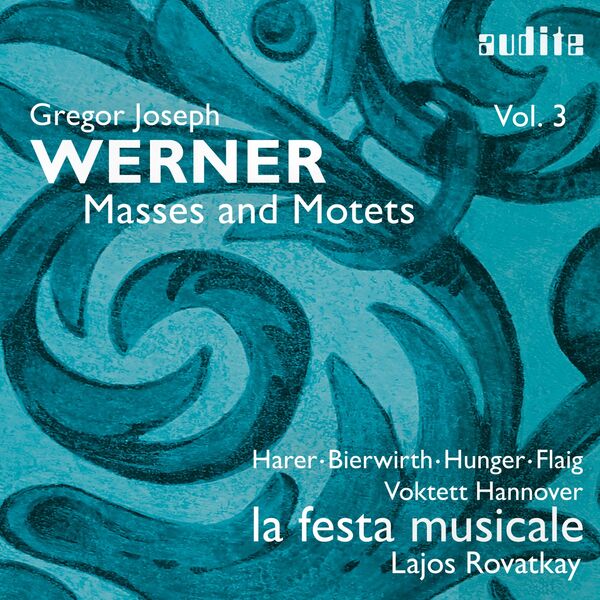 Magdalene Harer, Anne Bierwirth, Tobias Hunger, Markus Flaig - Gregor Joseph Werner: Vol. III: Masses and Motets (2023) [FLAC 24bit/96kHz]