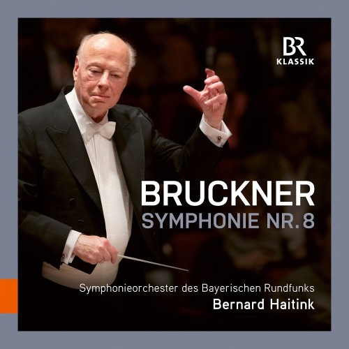 Bernard Haitink, Symphonieorchester Des Bayerischen Rundfunks – Bruckner: Symphony No. 8 in C Minor, WAB 108 (Ed. R. Haas) (Live) (2023) [FLAC 24 bit, 48 kHz]