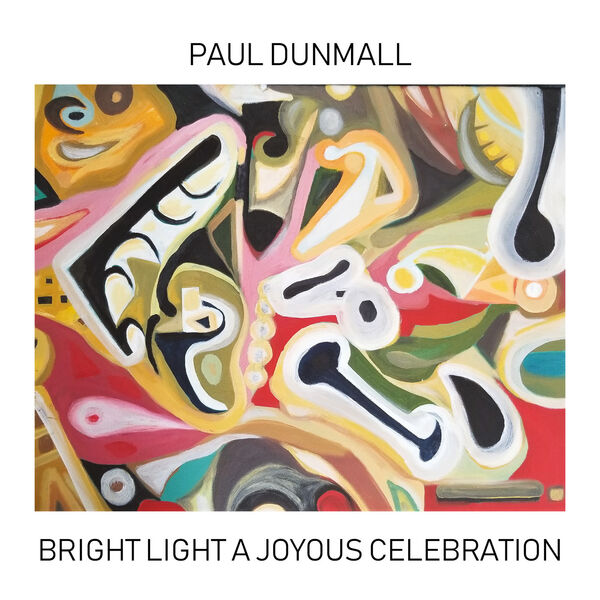 Paul Dunmall - Bright Light a Joyous Celebration (2023) [FLAC 24bit/48kHz] Download