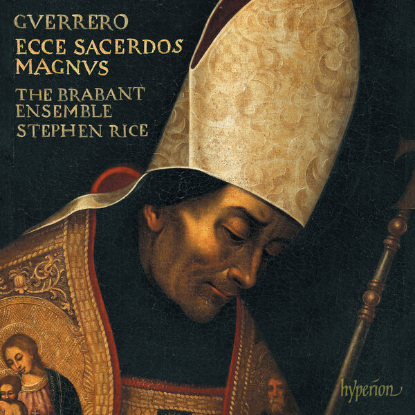 Stephen Rice, The Brabant Ensemble – Guerrero: Missa Ecce sacerdos magnus, Magnificat & Motets (2023) [Official Digital Download 24bit/192kHz]
