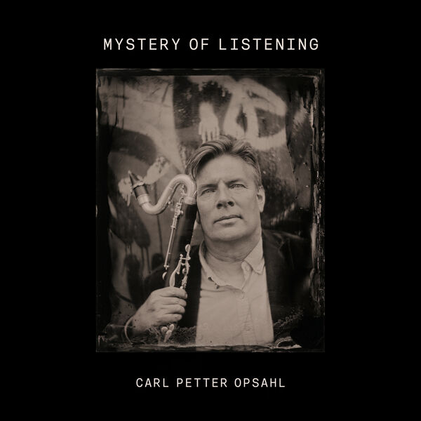Carl Petter Opsahl – Mystery of Listening (2023) [FLAC 24bit/96kHz]