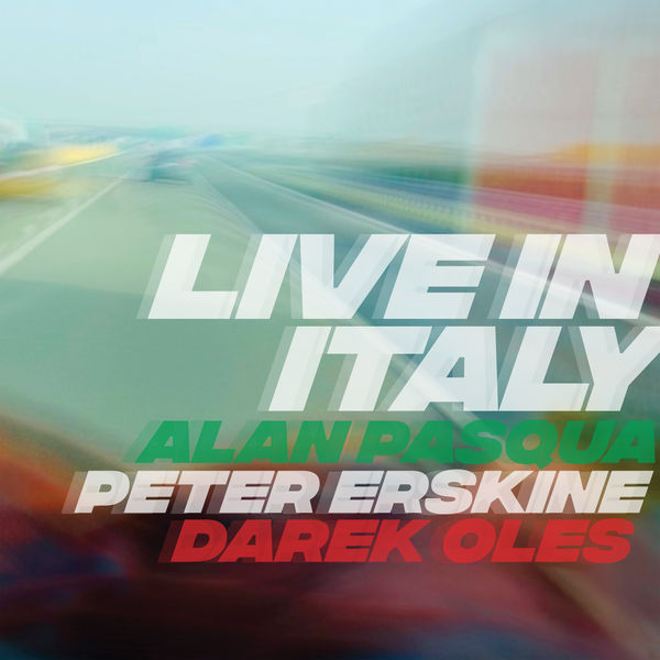 Alan Pasqua, Peter Erskine, Darek Oles - Live in Italy (2023) [FLAC 24bit/44,1kHz] Download
