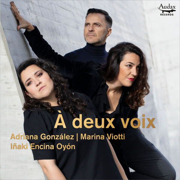 Adriana Gonzalez, Marina Viotti, Iñaki Encina Oyón - À deux voix (2023) [FLAC 24bit/96kHz] Download