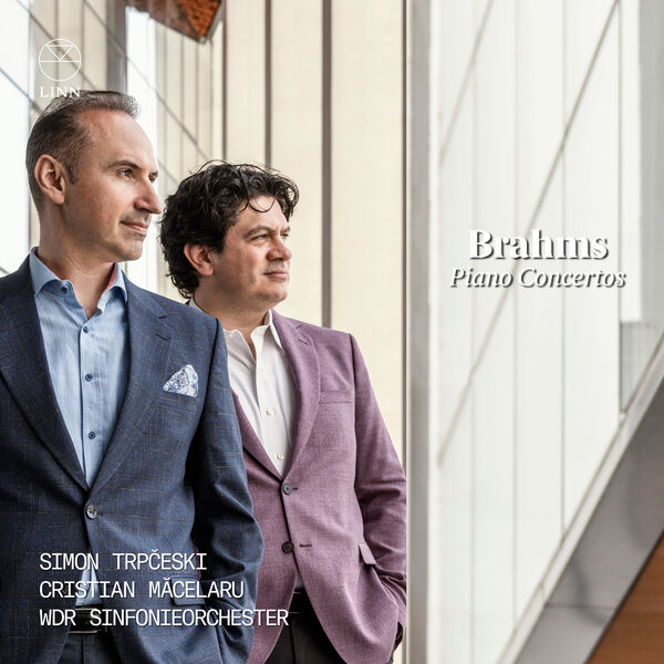 Simon Trpčeski, Cristian Măcelaru, WDR Sinfonieorchester – Brahms: Piano Concertos (2023) [Official Digital Download 24bit/96kHz]