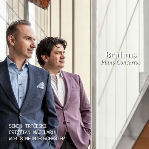 Simon Trpčeski, Cristian Măcelaru, WDR Sinfonieorchester – Brahms: Piano Concertos (2023) [FLAC 24 bit, 96 kHz]