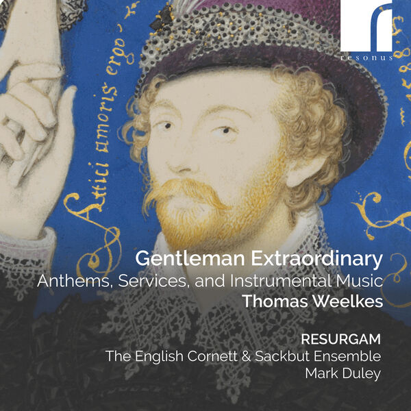 Resurgam, The English Cornett, Sackbut Ensemble, Mark Duley - Weelkes: Gentleman Extraordinary (2023) [FLAC 24bit/192kHz] Download