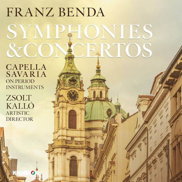 Capella Savaria, Zsolt Kalló - Franz Benda: Symphonies & Concertos (2023) [FLAC 24bit/96kHz]